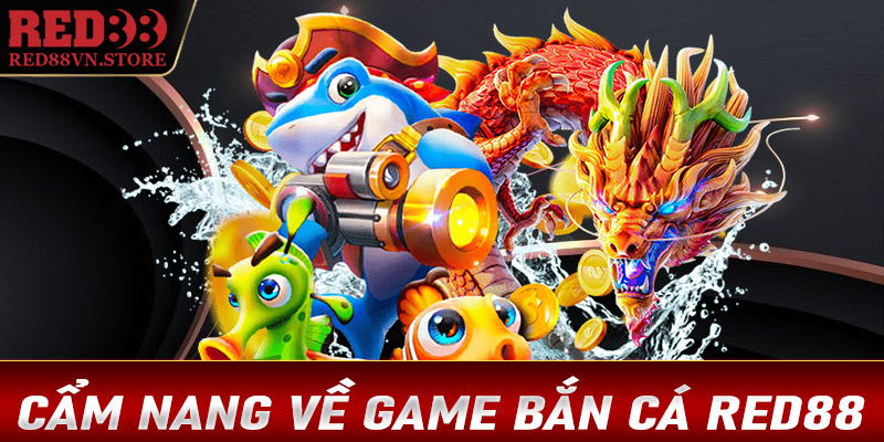 Cẩm nang chung về sảnh game bắn cá Red88