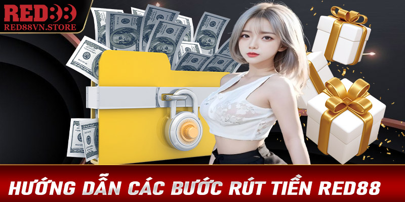 Hướng dẫn rút tiền Red88 thông qua 4 bước đơn giả nhất